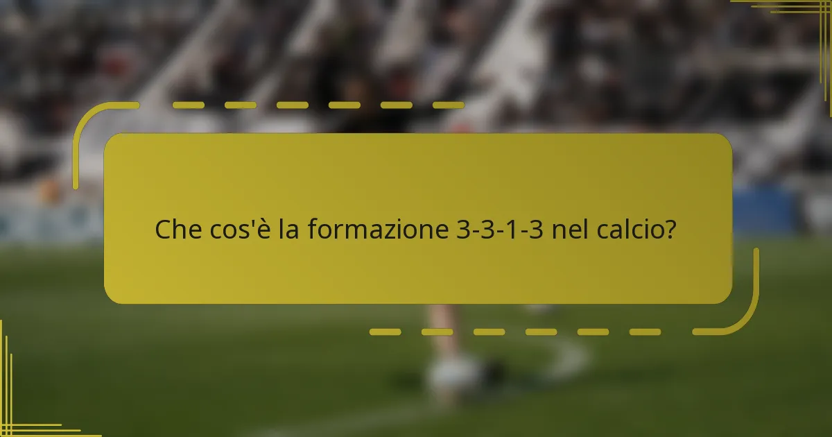 Che cos'è la formazione 3-3-1-3 nel calcio?