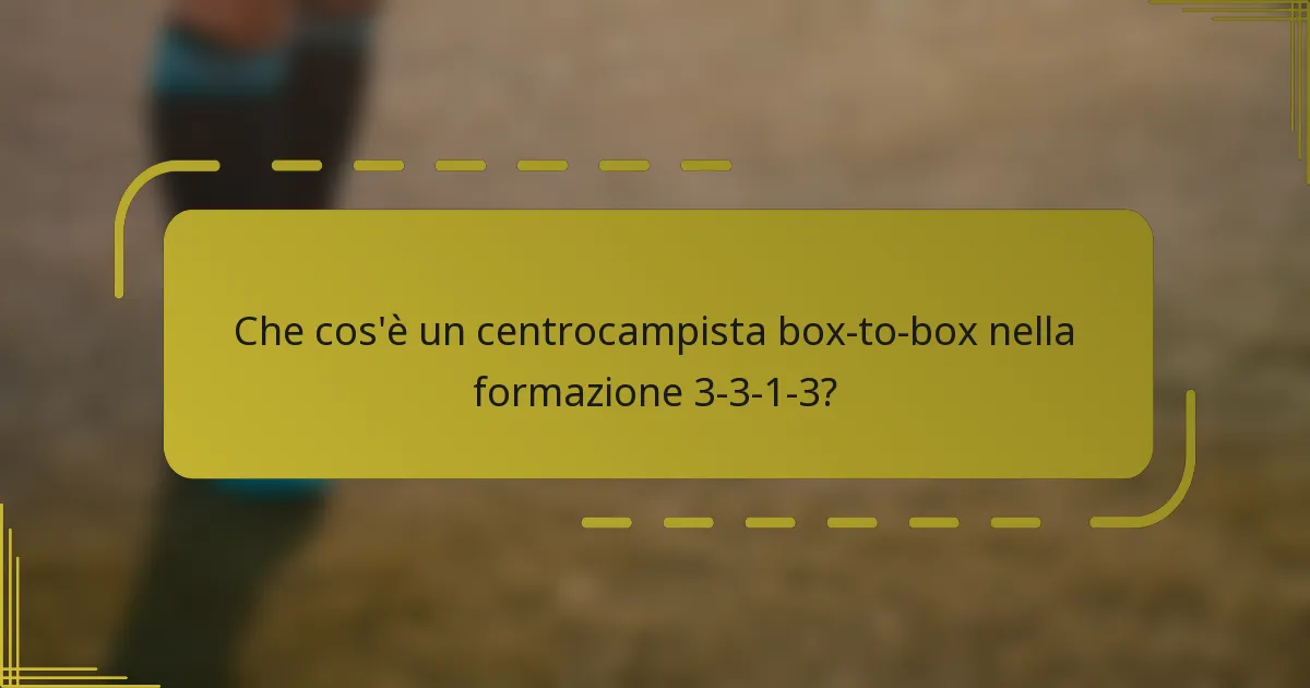 Che cos'è un centrocampista box-to-box nella formazione 3-3-1-3?