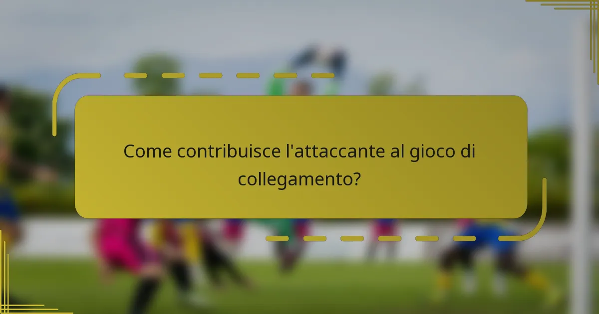 Come contribuisce l'attaccante al gioco di collegamento?