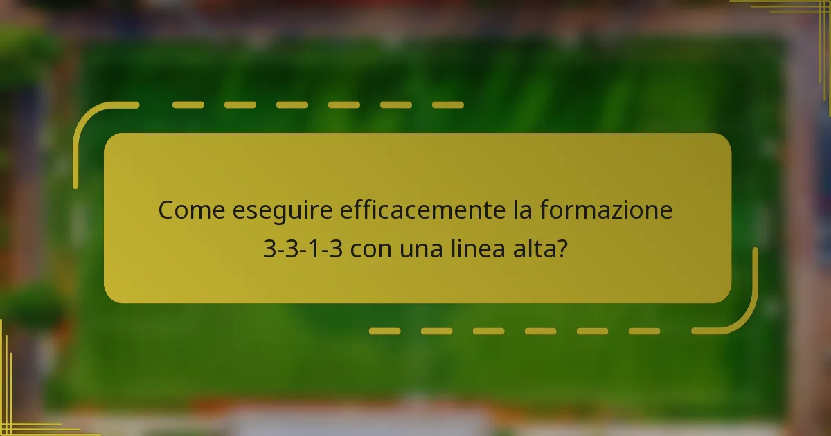 Come eseguire efficacemente la formazione 3-3-1-3 con una linea alta?
