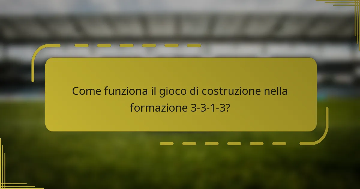 Come funziona il gioco di costruzione nella formazione 3-3-1-3?