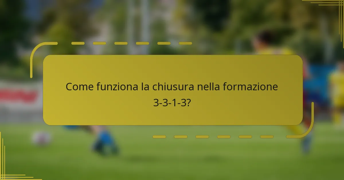Come funziona la chiusura nella formazione 3-3-1-3?