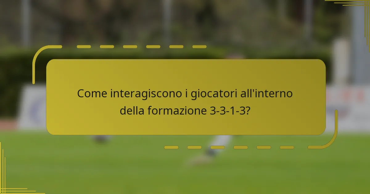 Come interagiscono i giocatori all'interno della formazione 3-3-1-3?
