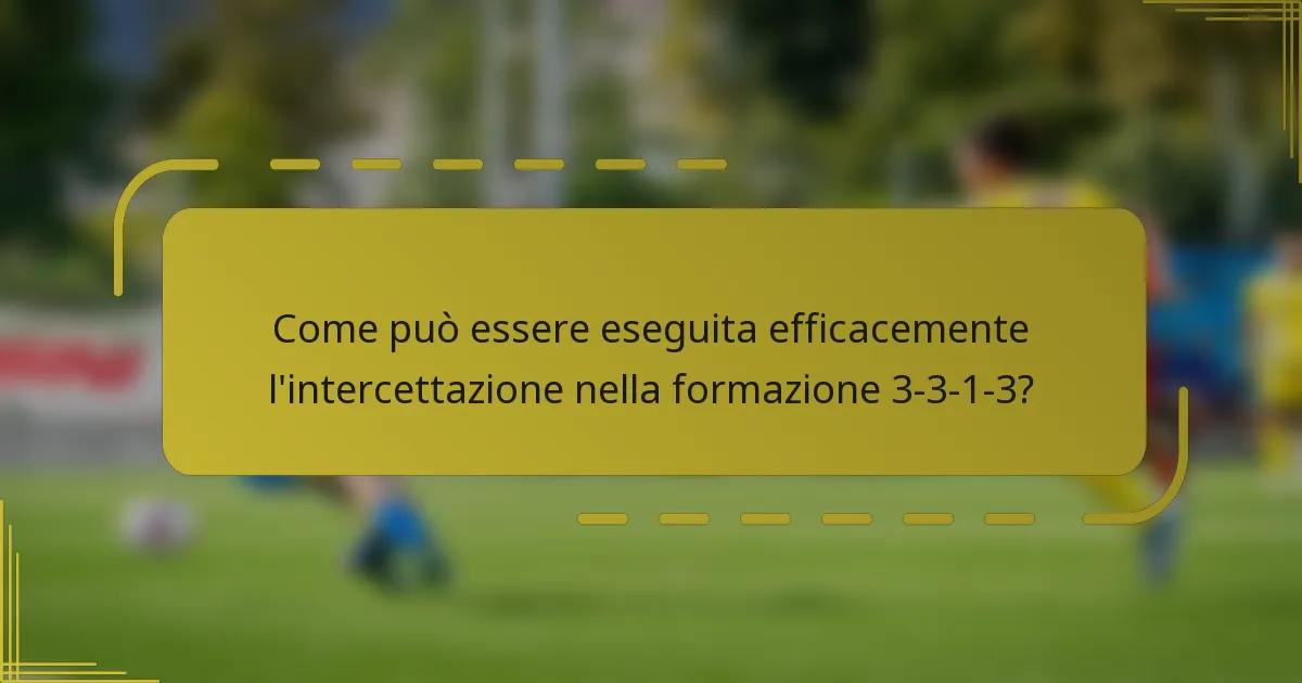Come può essere eseguita efficacemente l'intercettazione nella formazione 3-3-1-3?