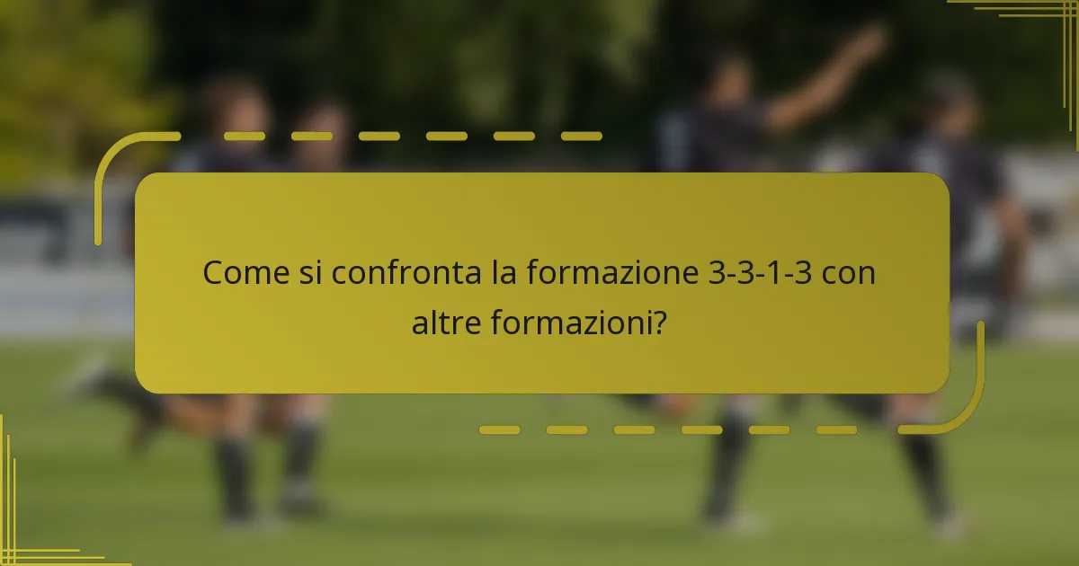 Come si confronta la formazione 3-3-1-3 con altre formazioni?