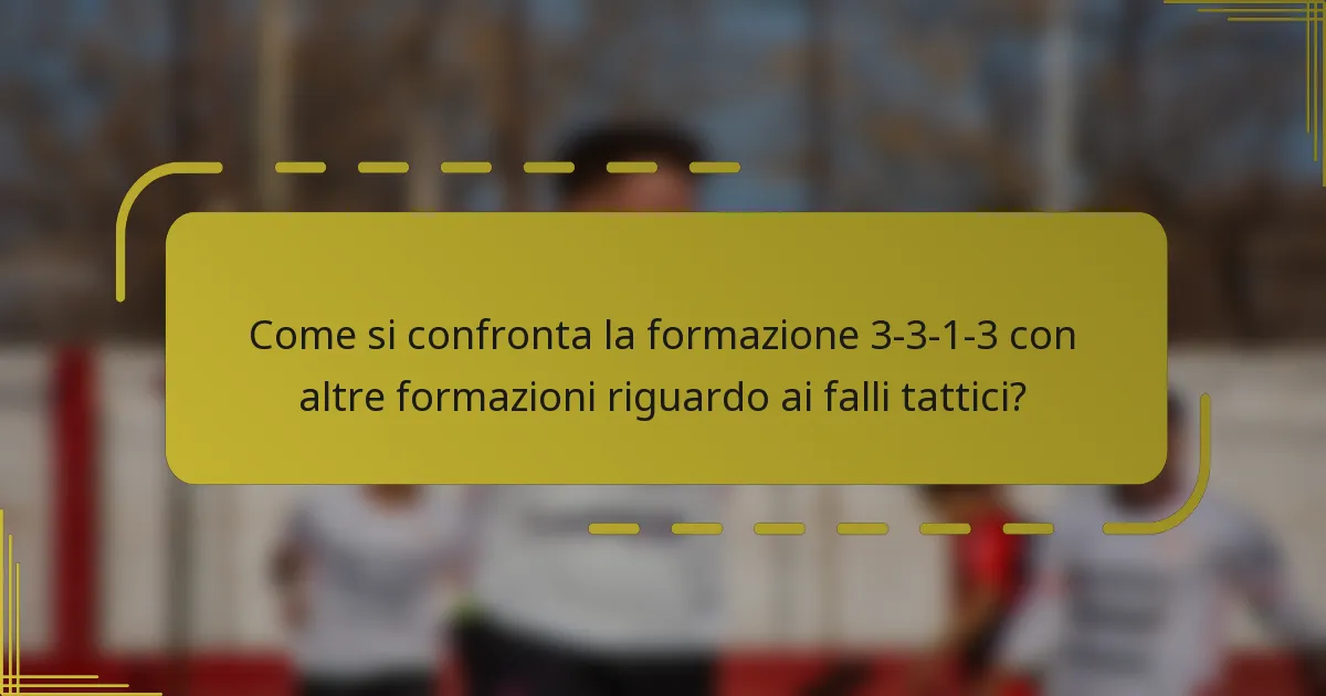 Come si confronta la formazione 3-3-1-3 con altre formazioni riguardo ai falli tattici?