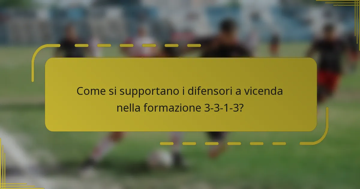 Come si supportano i difensori a vicenda nella formazione 3-3-1-3?