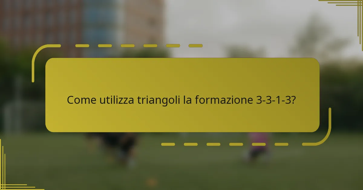 Come utilizza triangoli la formazione 3-3-1-3?