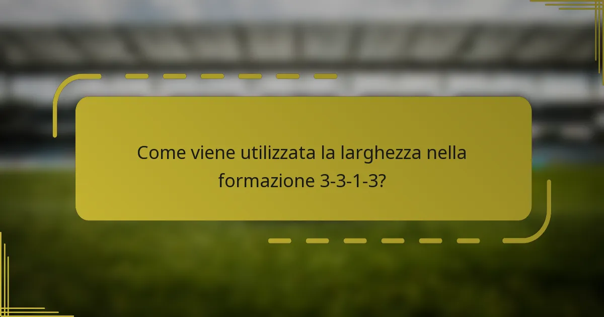 Come viene utilizzata la larghezza nella formazione 3-3-1-3?