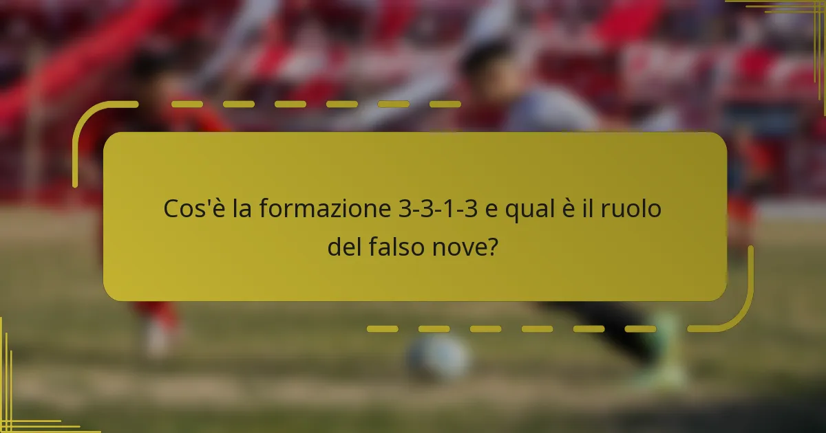 Cos'è la formazione 3-3-1-3 e qual è il ruolo del falso nove?