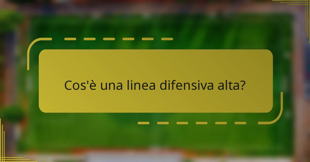 Cos'è una linea difensiva alta?