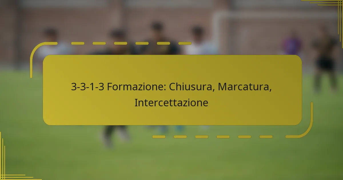 3-3-1-3 Formazione: Chiusura, Marcatura, Intercettazione