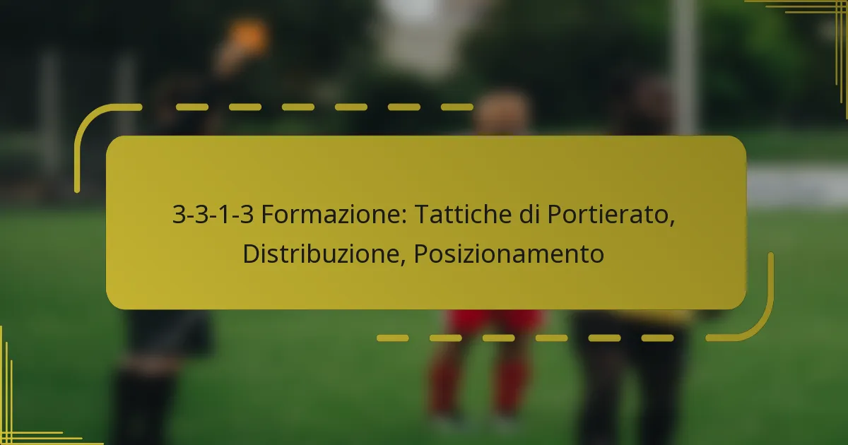 3-3-1-3 Formazione: Tattiche di Portierato, Distribuzione, Posizionamento