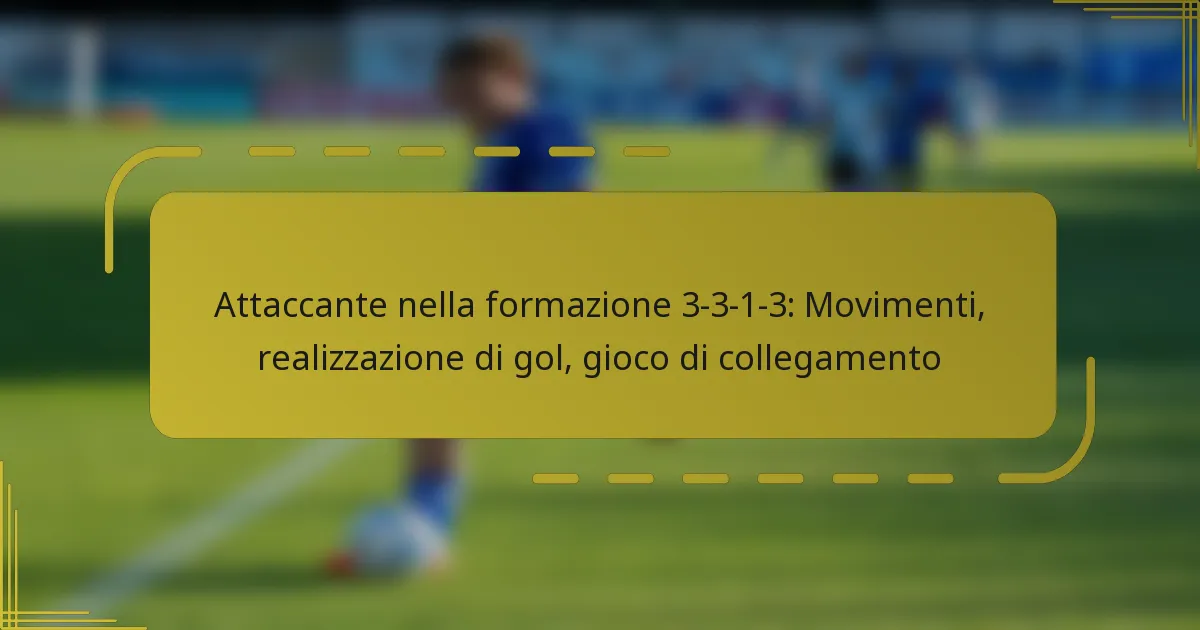 Attaccante nella formazione 3-3-1-3: Movimenti, realizzazione di gol, gioco di collegamento