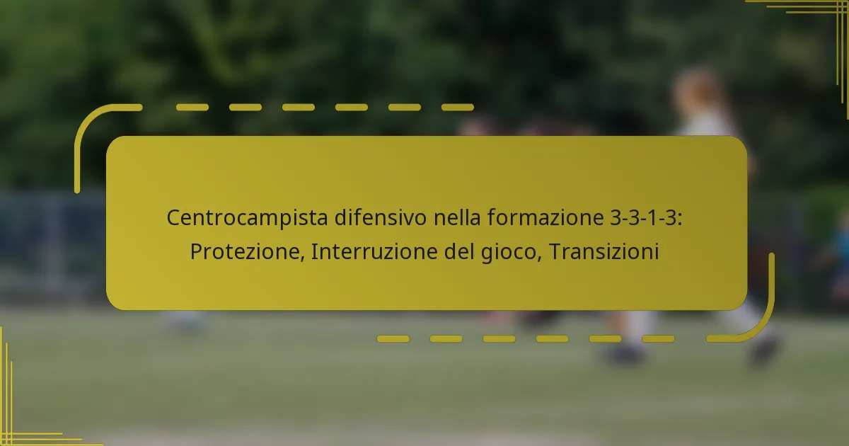 Centrocampista difensivo nella formazione 3-3-1-3: Protezione, Interruzione del gioco, Transizioni