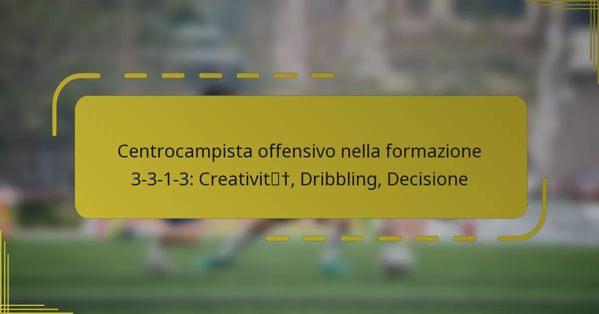 Centrocampista offensivo nella formazione 3-3-1-3: Creatività, Dribbling, Decisione