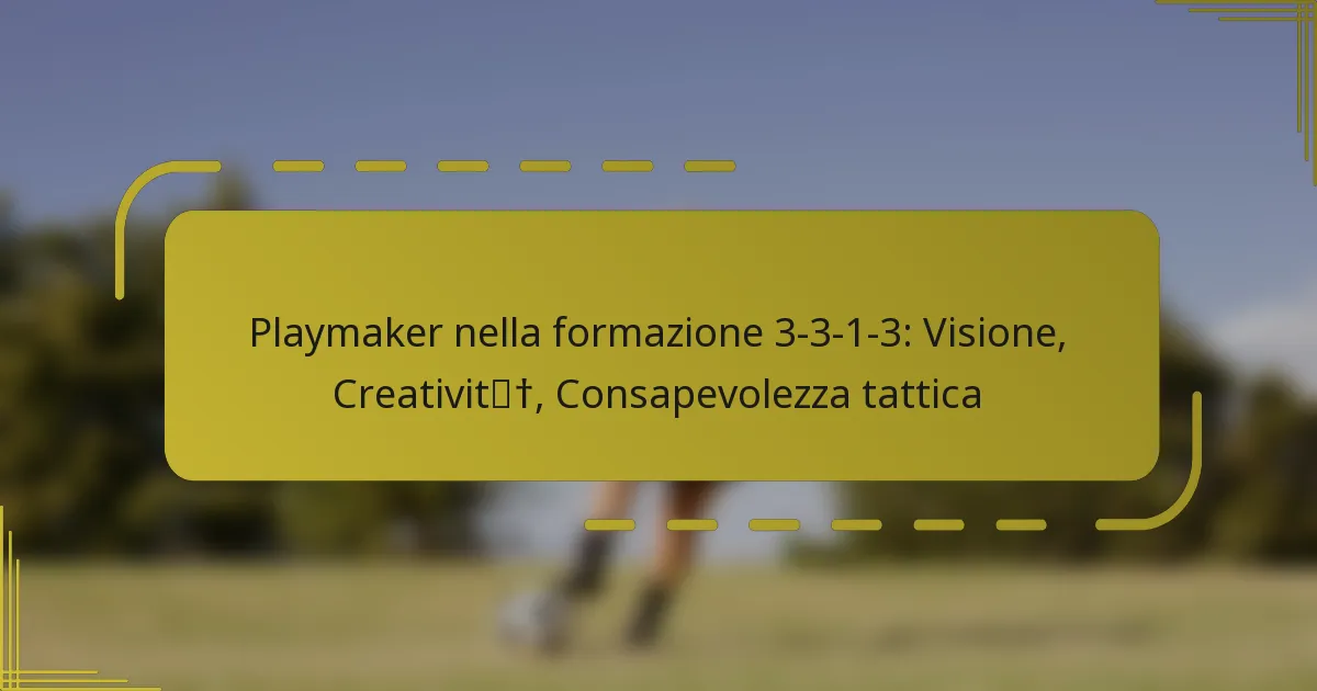 Playmaker nella formazione 3-3-1-3: Visione, Creatività, Consapevolezza tattica