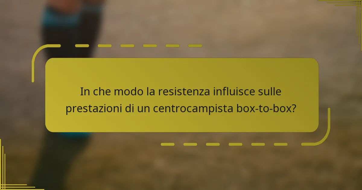 In che modo la resistenza influisce sulle prestazioni di un centrocampista box-to-box?