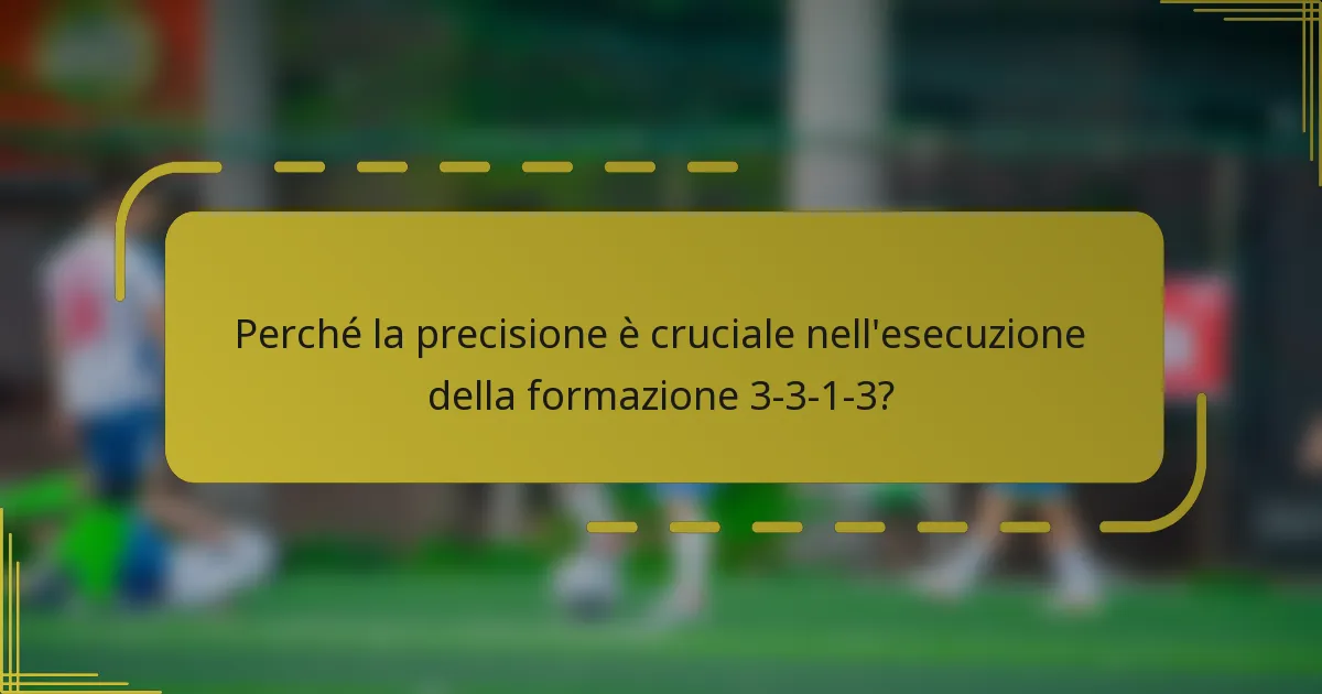Perché la precisione è cruciale nell'esecuzione della formazione 3-3-1-3?