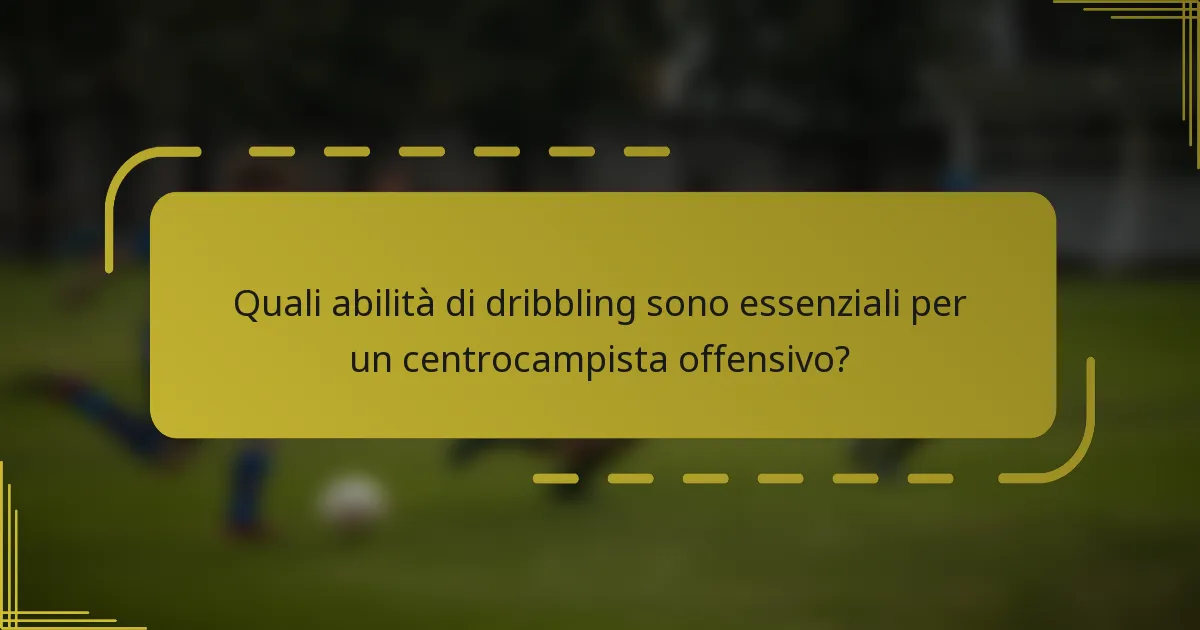 Quali abilità di dribbling sono essenziali per un centrocampista offensivo?