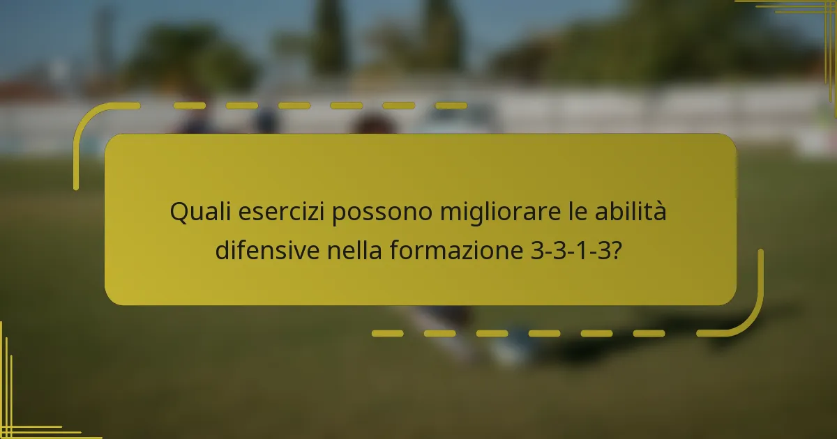 Quali esercizi possono migliorare le abilità difensive nella formazione 3-3-1-3?