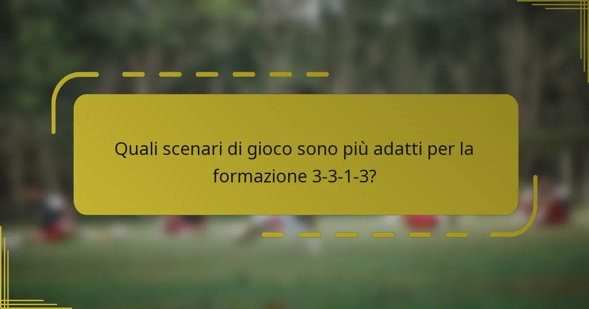 Quali scenari di gioco sono più adatti per la formazione 3-3-1-3?
