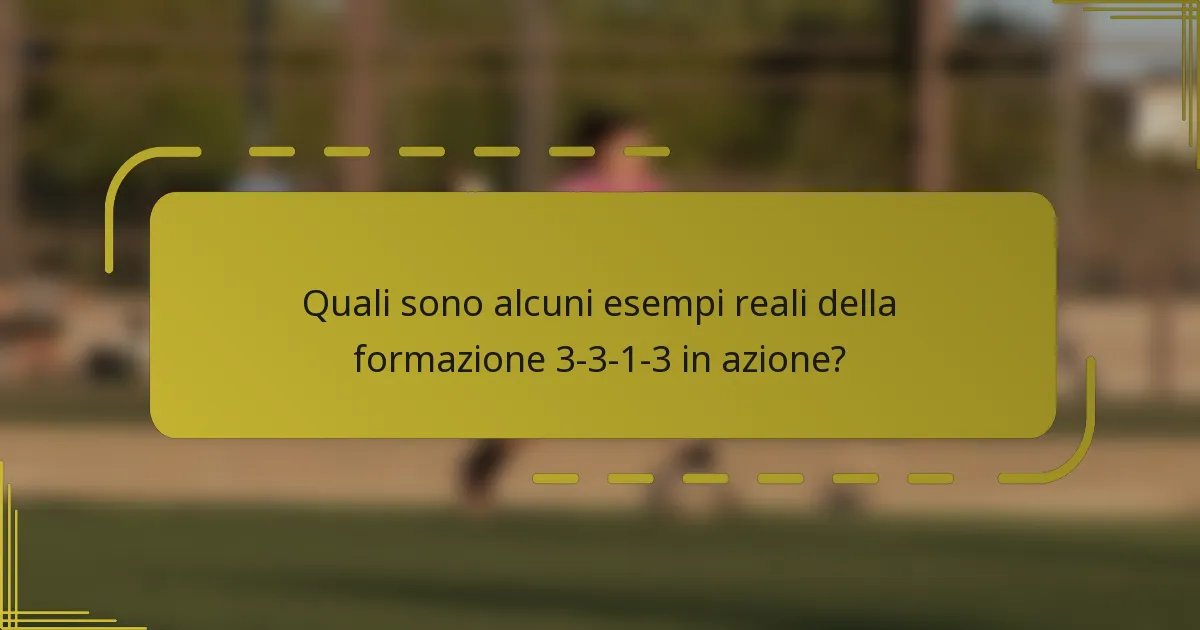Quali sono alcuni esempi reali della formazione 3-3-1-3 in azione?
