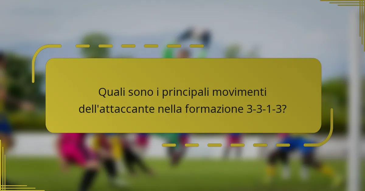 Quali sono i principali movimenti dell'attaccante nella formazione 3-3-1-3?