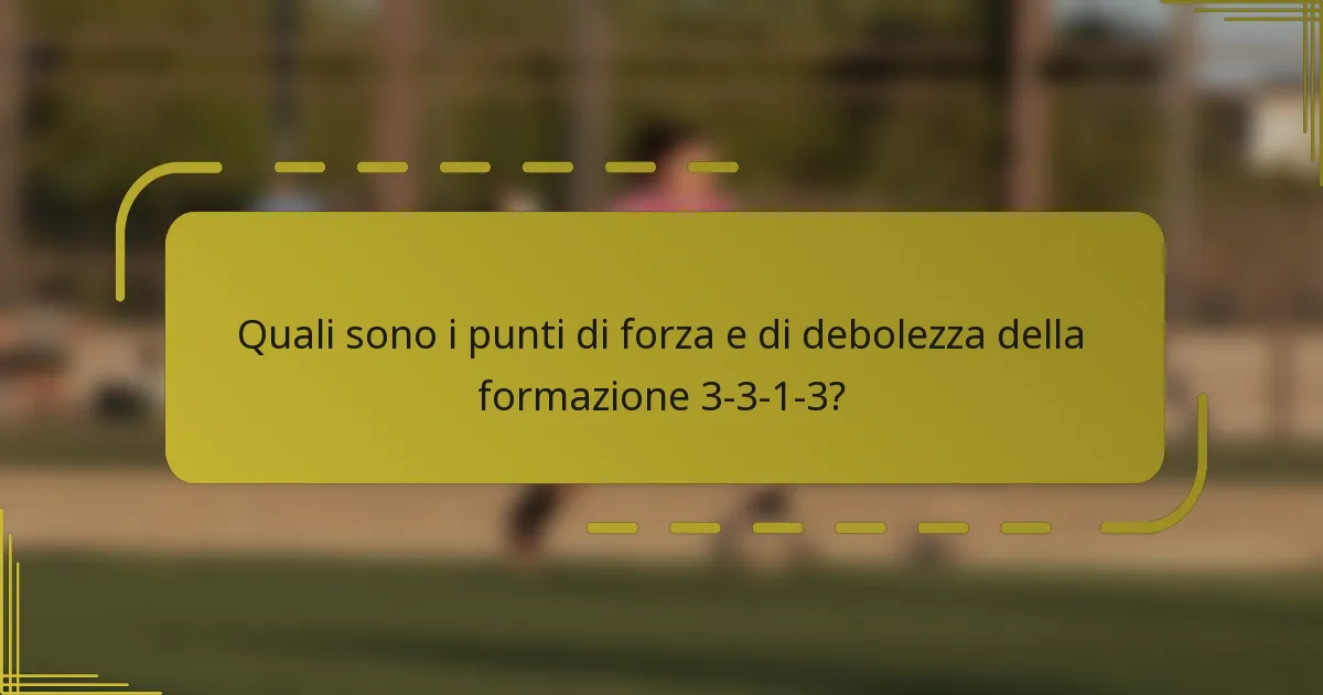 Quali sono i punti di forza e di debolezza della formazione 3-3-1-3?