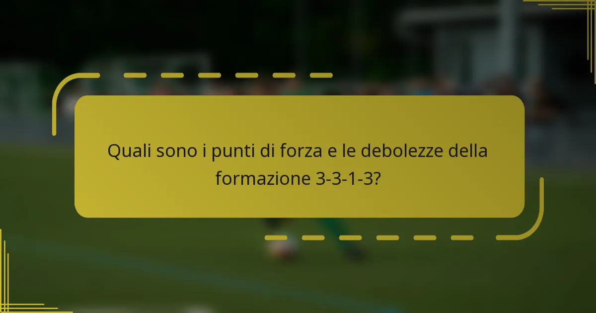 Quali sono i punti di forza e le debolezze della formazione 3-3-1-3?
