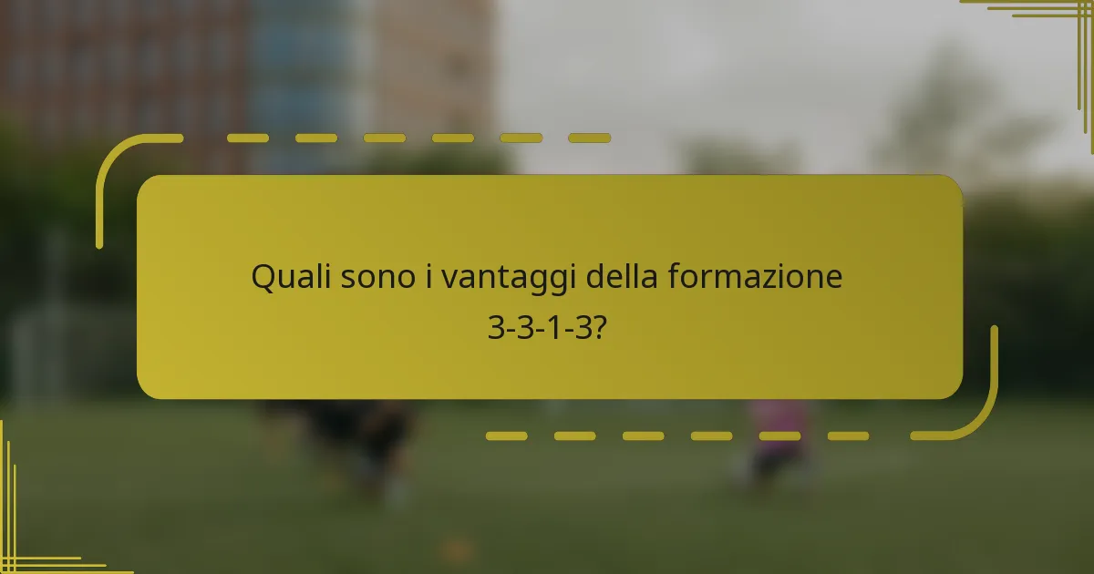 Quali sono i vantaggi della formazione 3-3-1-3?