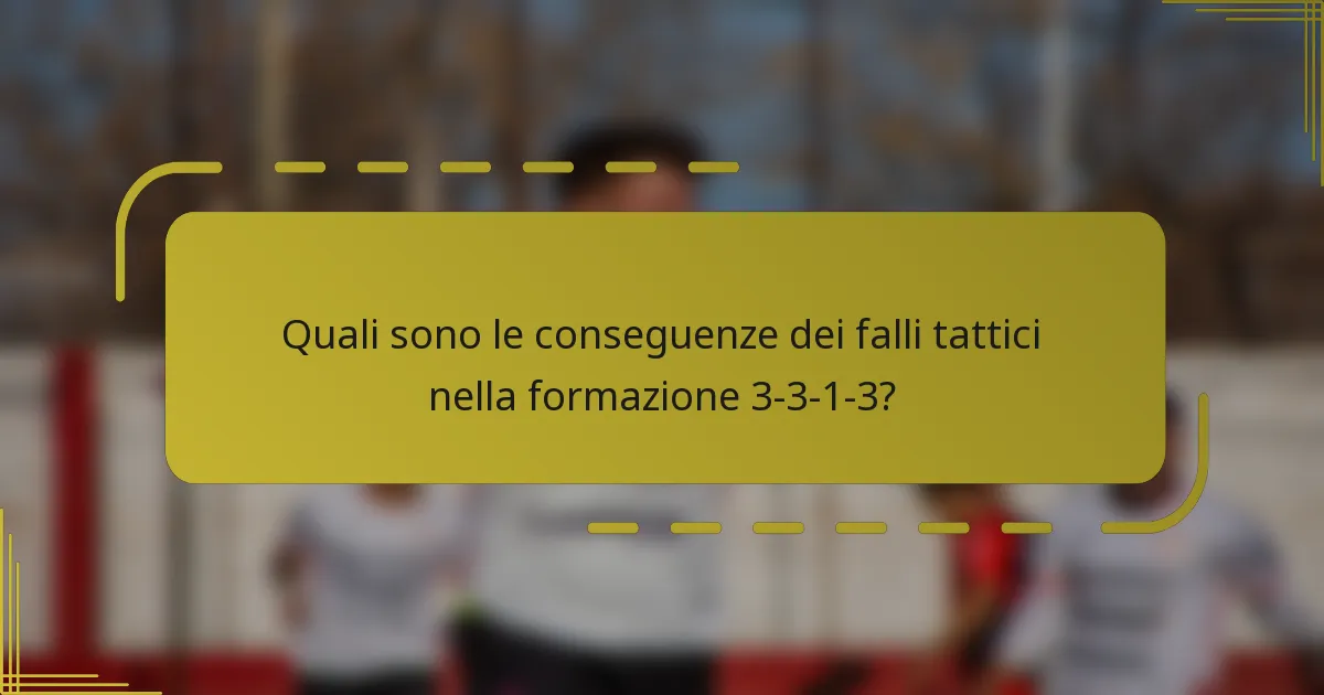 Quali sono le conseguenze dei falli tattici nella formazione 3-3-1-3?