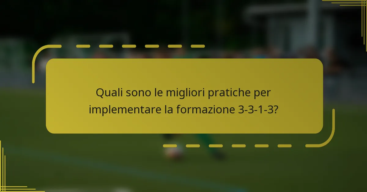 Quali sono le migliori pratiche per implementare la formazione 3-3-1-3?