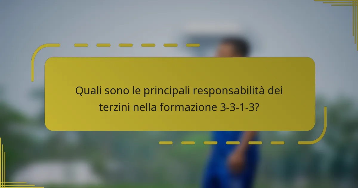 Quali sono le principali responsabilità dei terzini nella formazione 3-3-1-3?