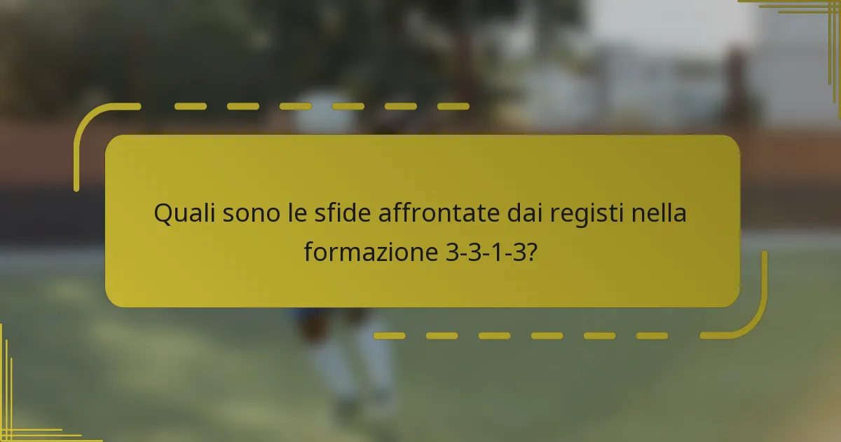 Quali sono le sfide affrontate dai registi nella formazione 3-3-1-3?