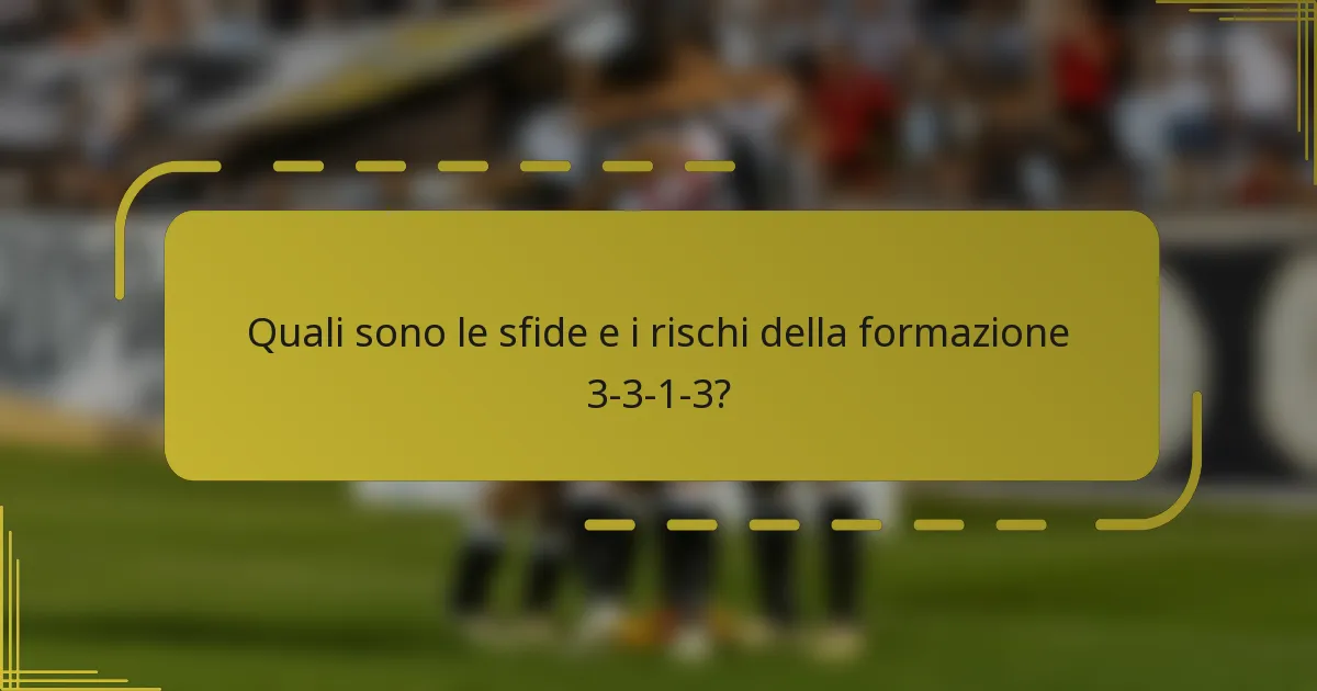 Quali sono le sfide e i rischi della formazione 3-3-1-3?