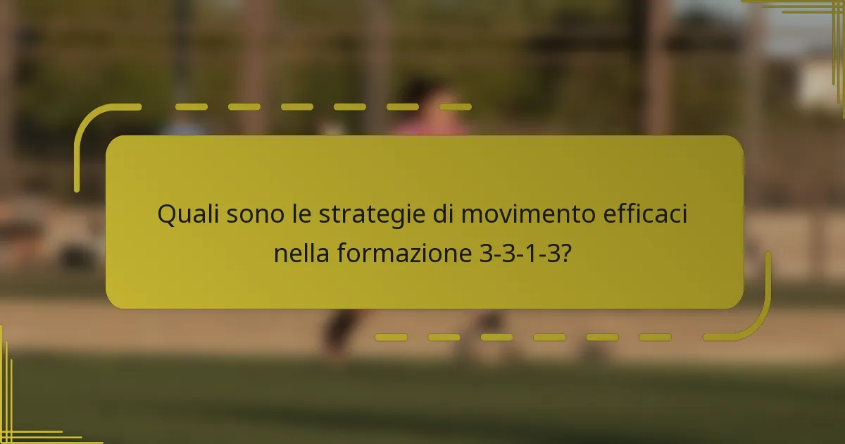 Quali sono le strategie di movimento efficaci nella formazione 3-3-1-3?