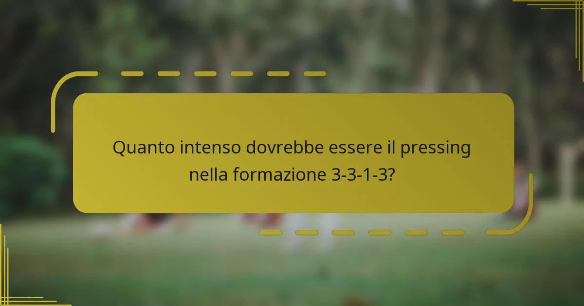 Quanto intenso dovrebbe essere il pressing nella formazione 3-3-1-3?